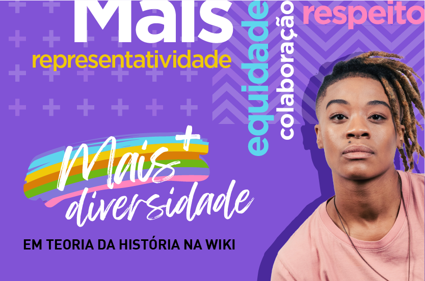 Wikipédia:Projeto Mais Teoria da História na Wiki/Mais Diversidade